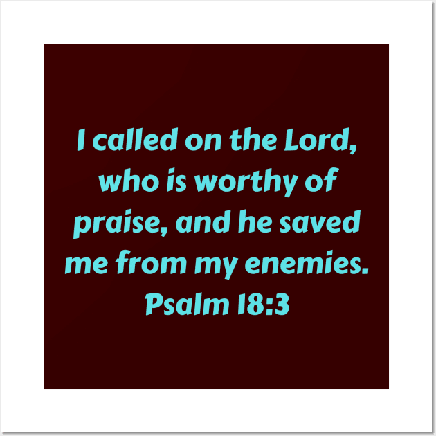 Bible Verse Psalm 18:3 Wall Art by Prayingwarrior